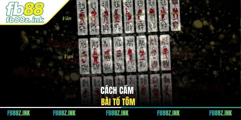 Cách cầm bài Tổ Tôm