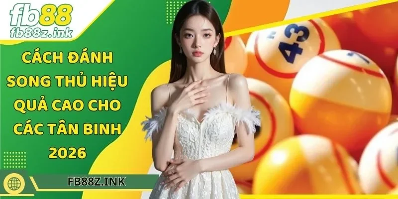 Cách đánh song thủ hiệu quả