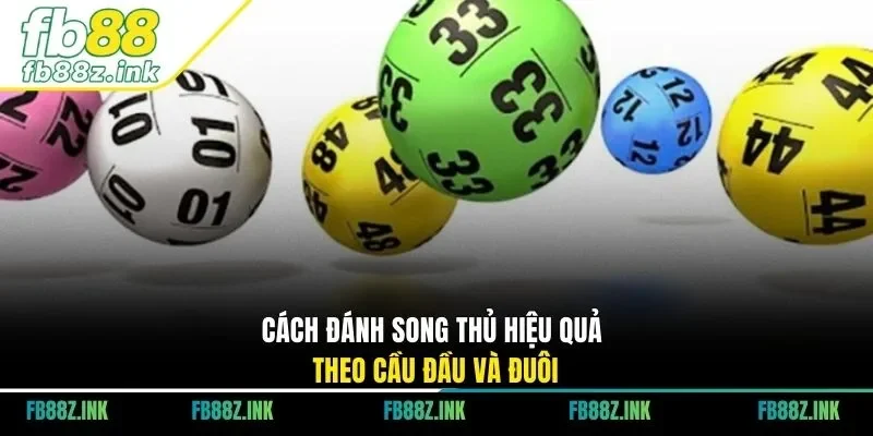 Cách đánh song thủ hiệu quả theo cầu đầu và đuôi