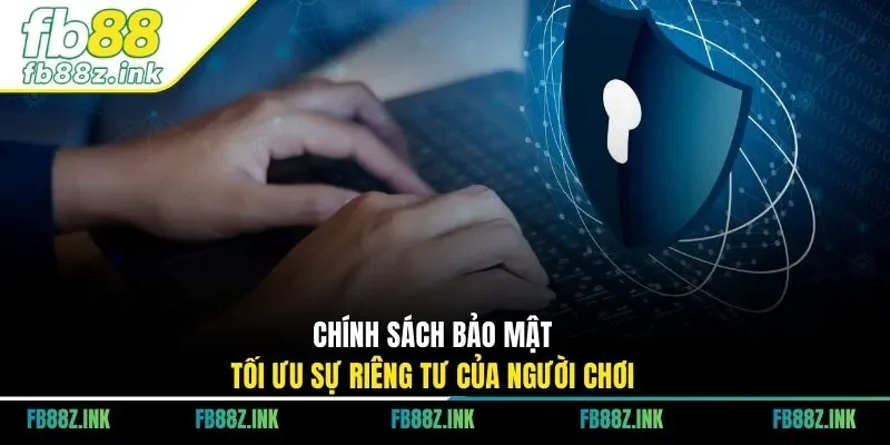 Chính sách bảo mật tối ưu sự riêng tư của người chơi