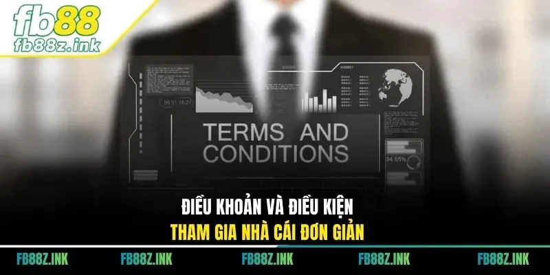 Điều khoản và điều kiện tham gia nhà cái đơn giản