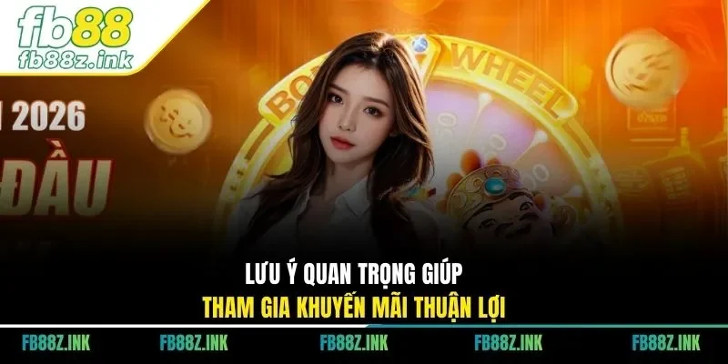 Lưu ý quan trọng giúp tham gia khuyến mãi thuận lợi