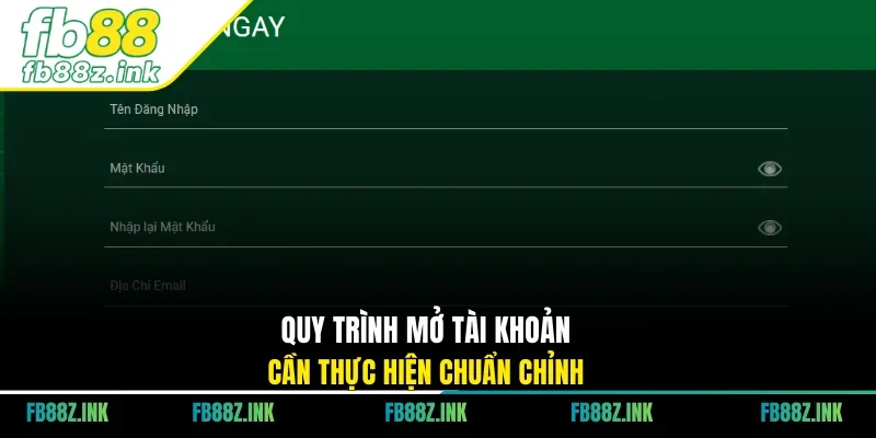 Quy trình mở tài khoản cần thực hiện chuẩn chỉnh