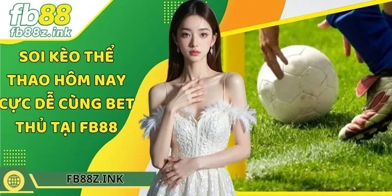 Soi Kèo Thể Thao Hôm Nay