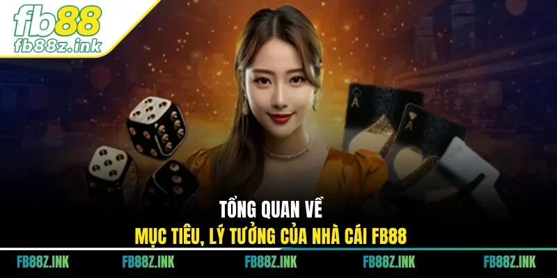 Tổng quan về mục tiêu, lý tưởng của nhà cái FB88